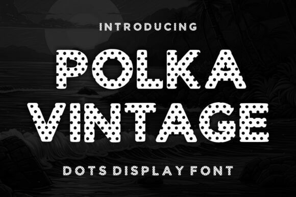 Polka Vintage rounded retro font for vintage fonts letters and cheerful branding
